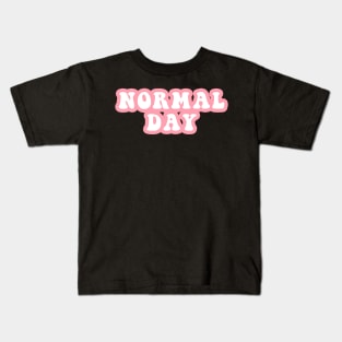 Normal Day Kids T-Shirt